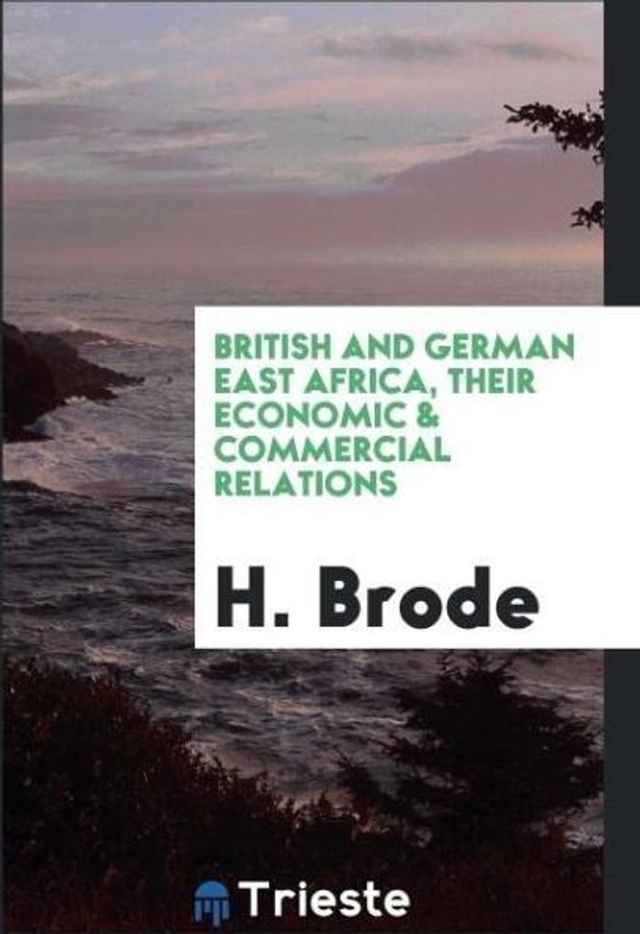 British and German East Africa, their economic & commercial relations