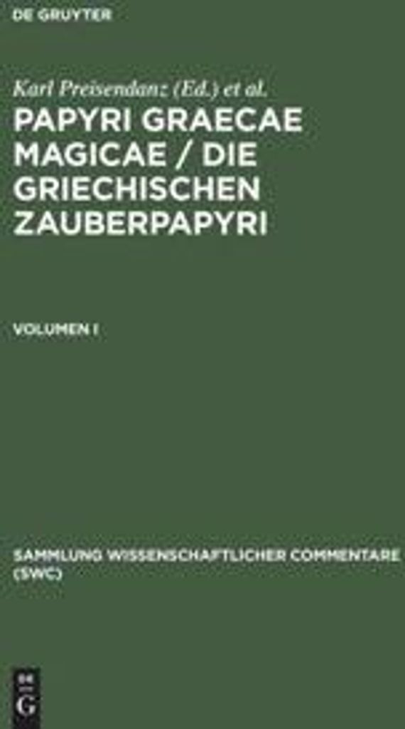 Papyri Graecae magicae / Die griechischen Zauberpapyri. Band I