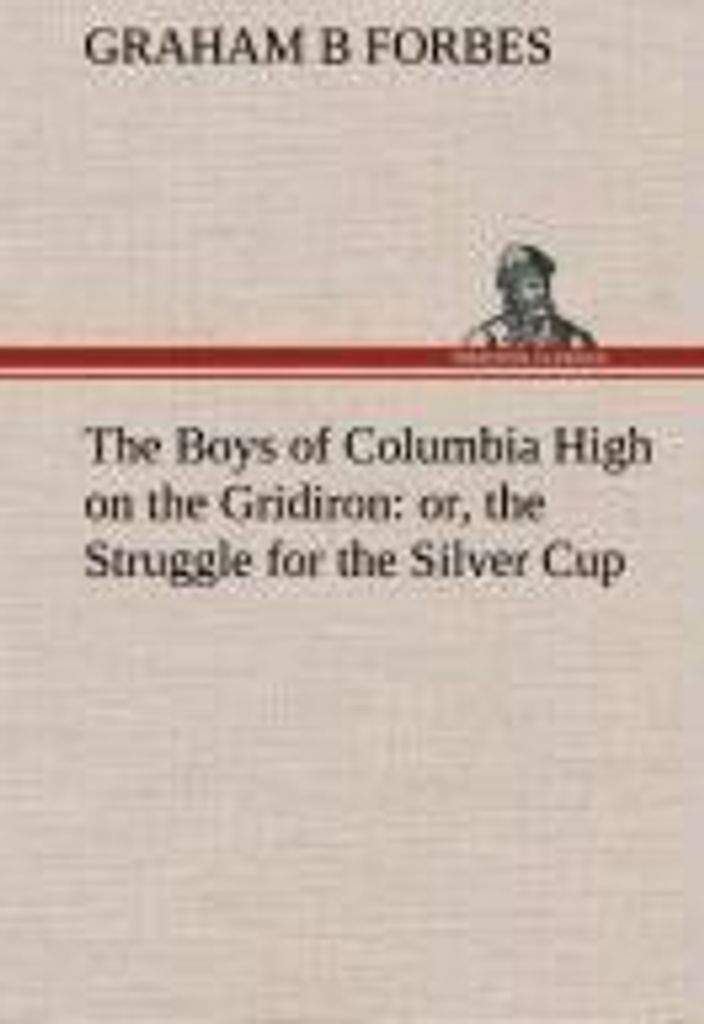 The Boys of Columbia High on the Gridiron : or, the Struggle for the Silver Cup