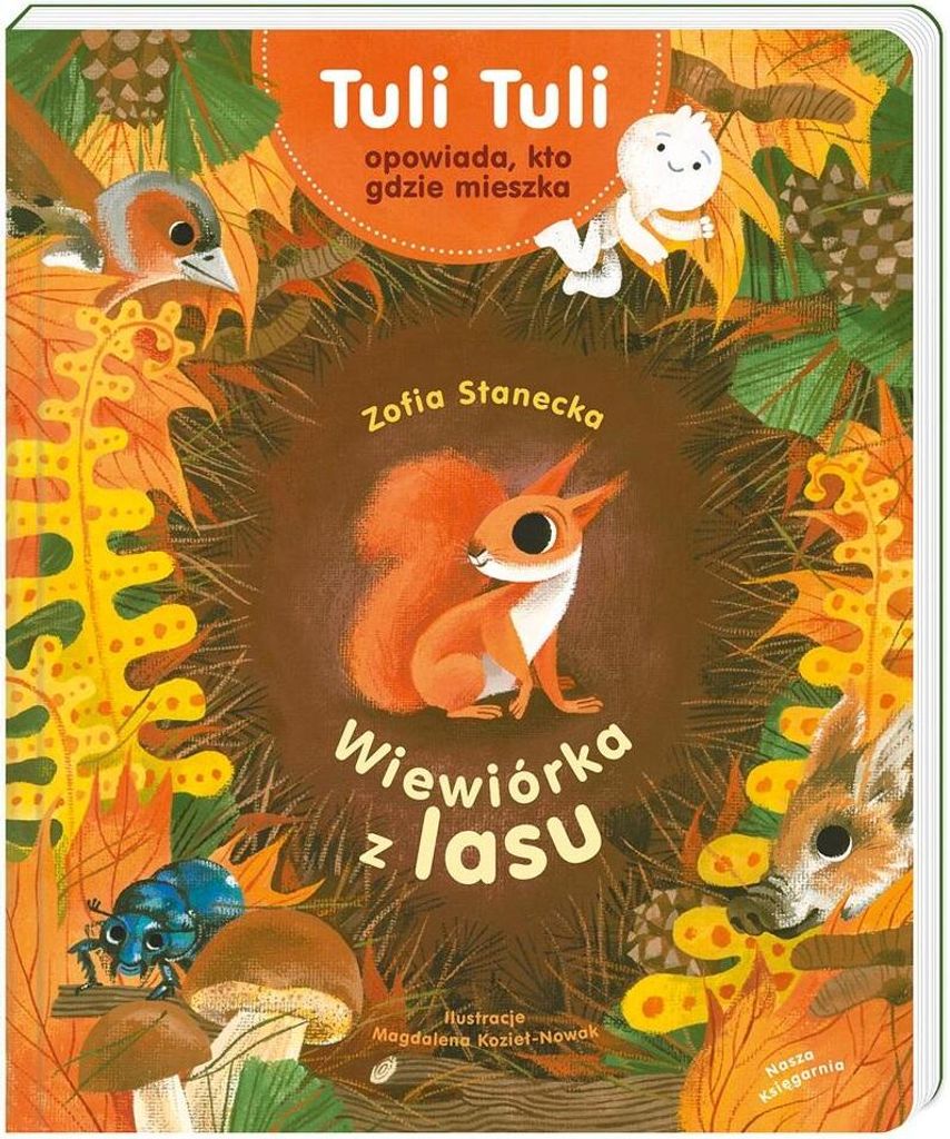 Eichhörnchen aus dem Wald. Tuli Tuli erzählt, wer wo wohnt Zofia Stanecka (Buch auf Polnisch)