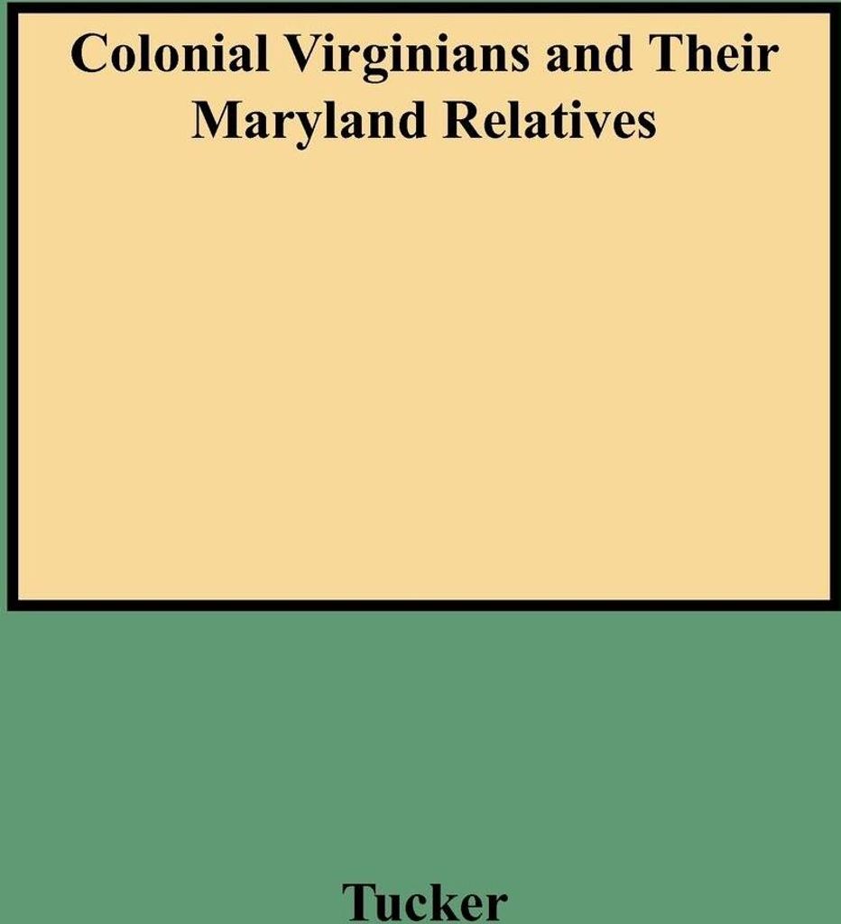 Colonial Virginians and Their Maryland Relatives