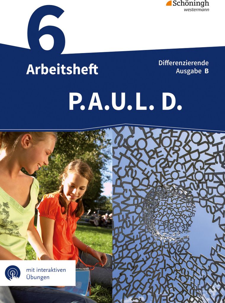 P.A.U.L. D. (Paul) 6. Arbeitsheft mit interaktiven Übungen. Differenzierende Ausgabe für Realschulen und Gemeinschaftsschulen. Baden-Württemberg