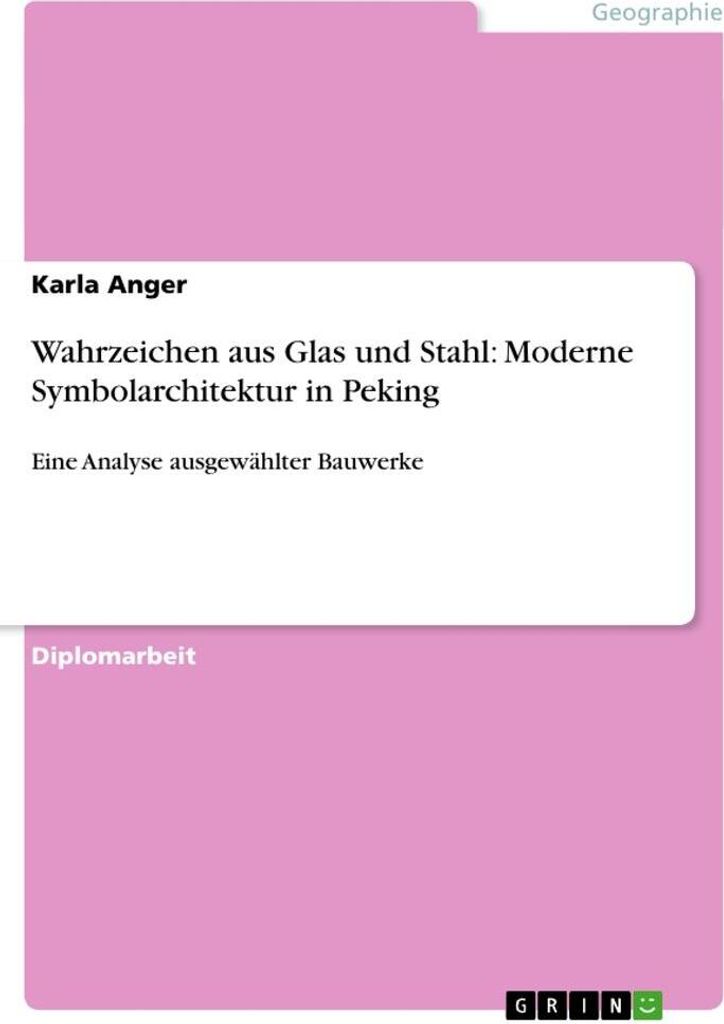 Wahrzeichen aus Glas und Stahl: Moderne Symbolarchitektur in Peking