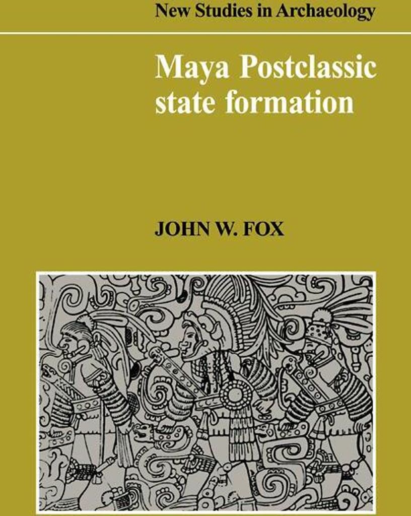 Maya Postclassic State Formation: Segmentary Li. Fox, W..