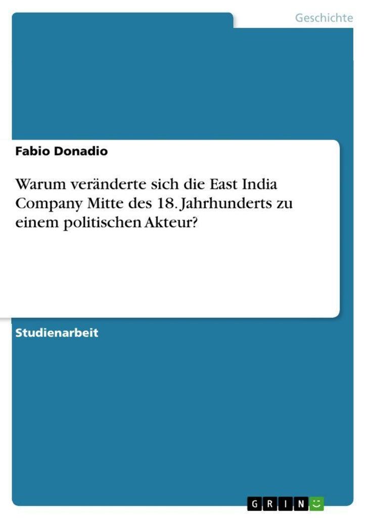 Warum veränderte sich die East India Company Mitte des 18. Jahrhunderts zu einem politischen Akteur?