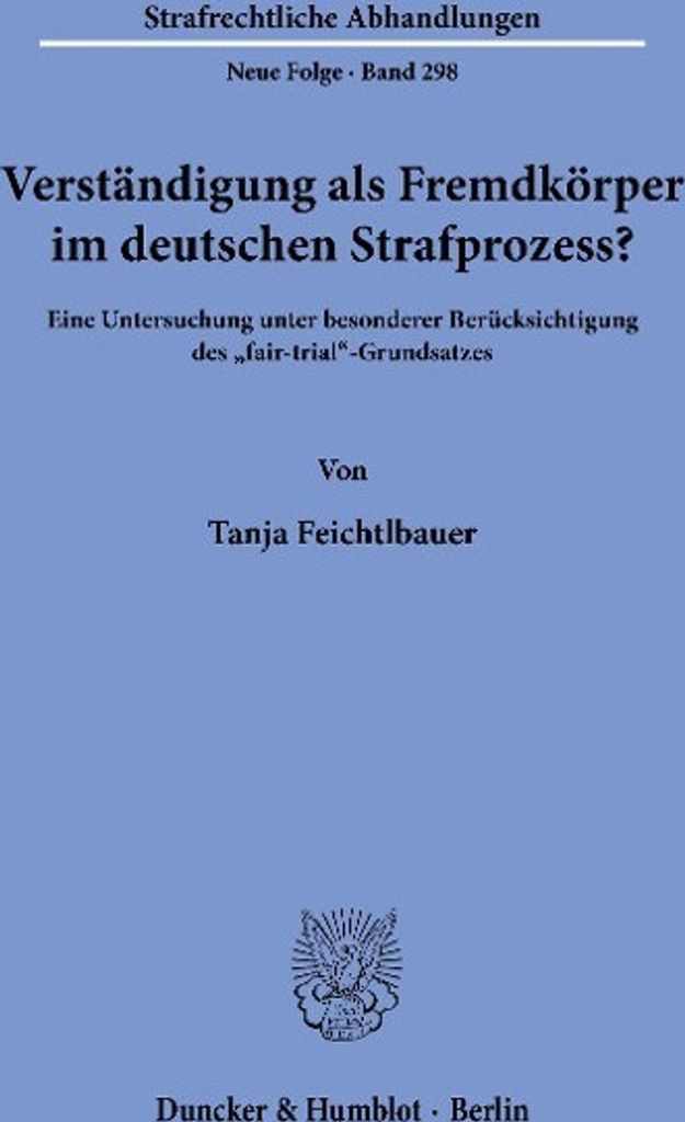 Verständigung als Fremdkörper im deutschen Strafprozess?