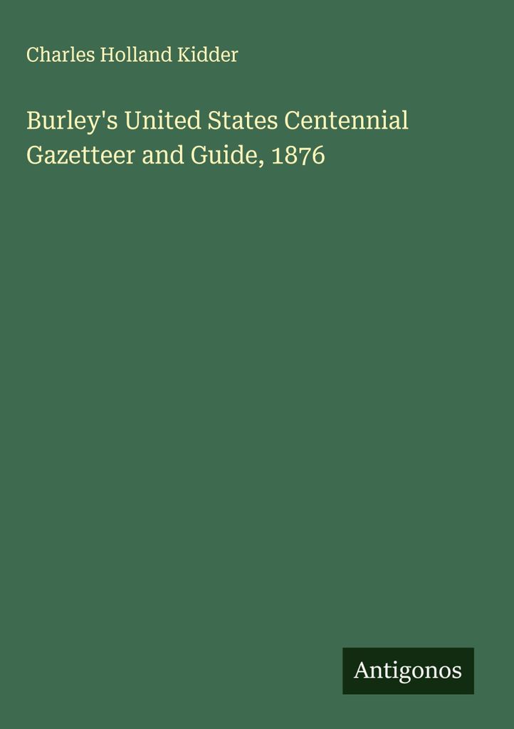 Burley's United States Centennial Gazetteer and Guide, 1876