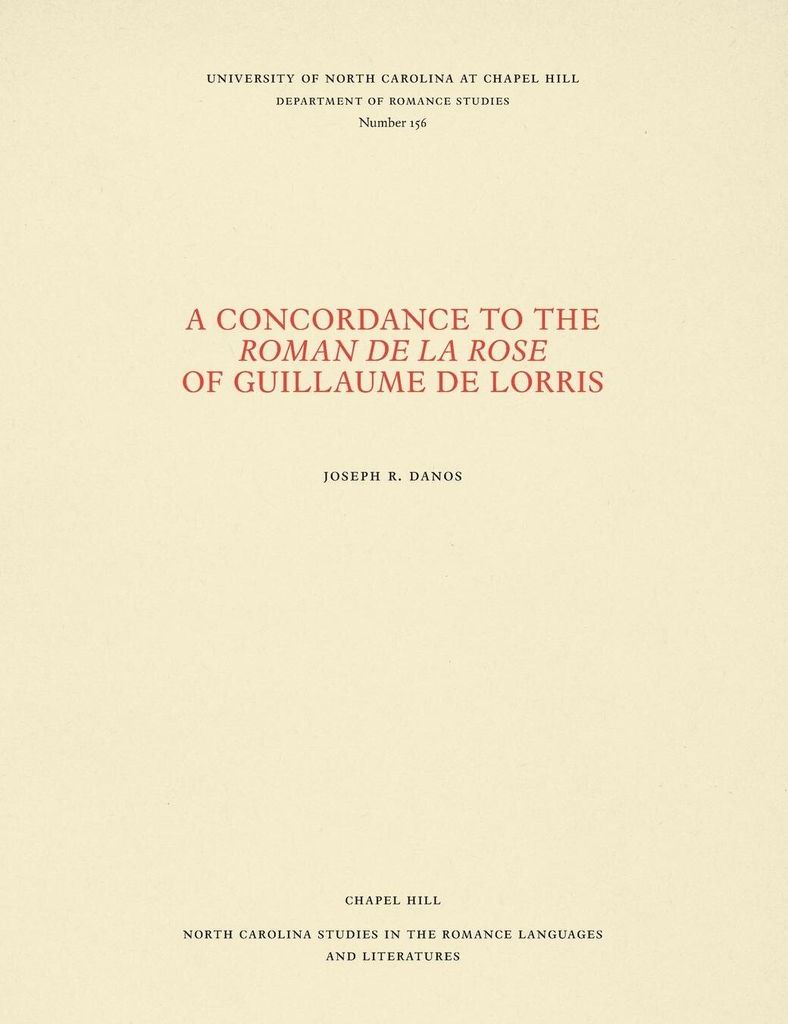 A Concordance to the Roman de la rose of Guillaume de Lorris