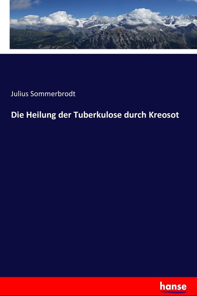Die Heilung der Tuberkulose durch Kreosot