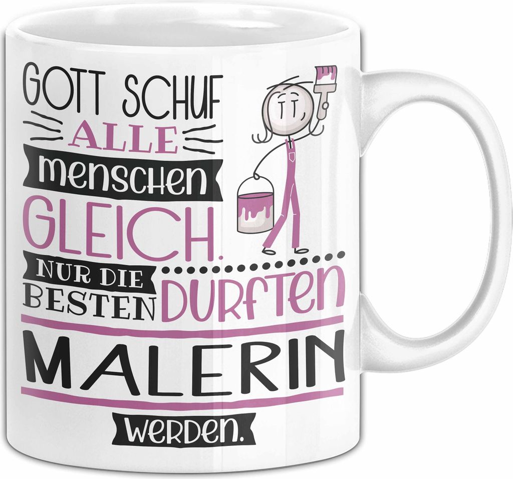 Malerin Geschenk Becher Tasse Gott Schuf Alle Menschen Gleich Nur Die Besten Durfeten Malerin Werden Geschenkidee Lustig (Weiß)
