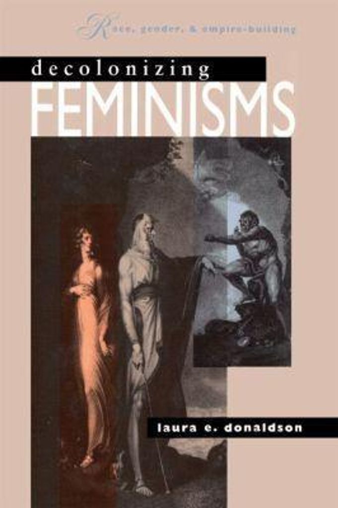Decolonizing Feminisms: Race, Gender and Empire Building.by Donaldson, E. New.