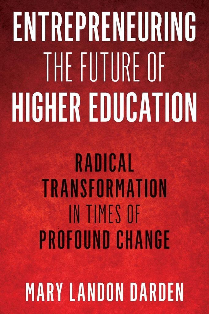 Entrepreneuring the Future of Higher Education