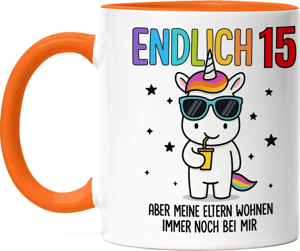 Endlich 15 Aber meine Eltern wohnen immer noch bei mir Tasse Orange Geschenkidee Einhorn Mädchen Jungen Teenager Geburtstag