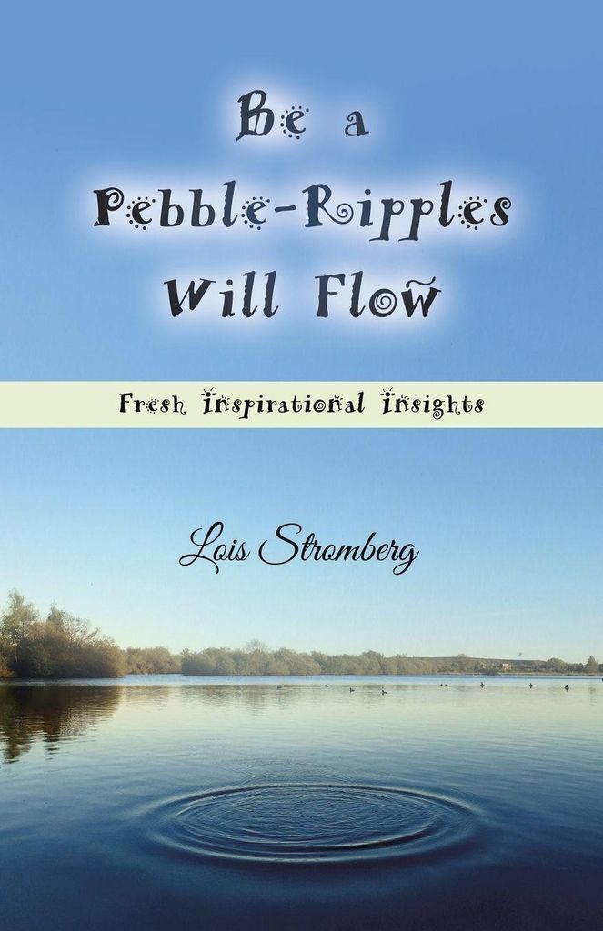 Be a Pebble-Ripples Will Flow