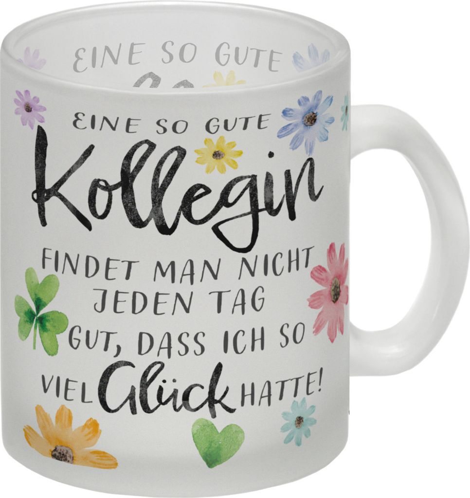Blumen Glas Tasse mit Spruch Glück gehabt mit toller Kollegin