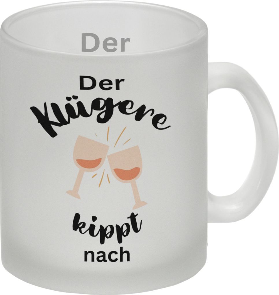 Der Klügere kippt Wein nach Glas Tasse
