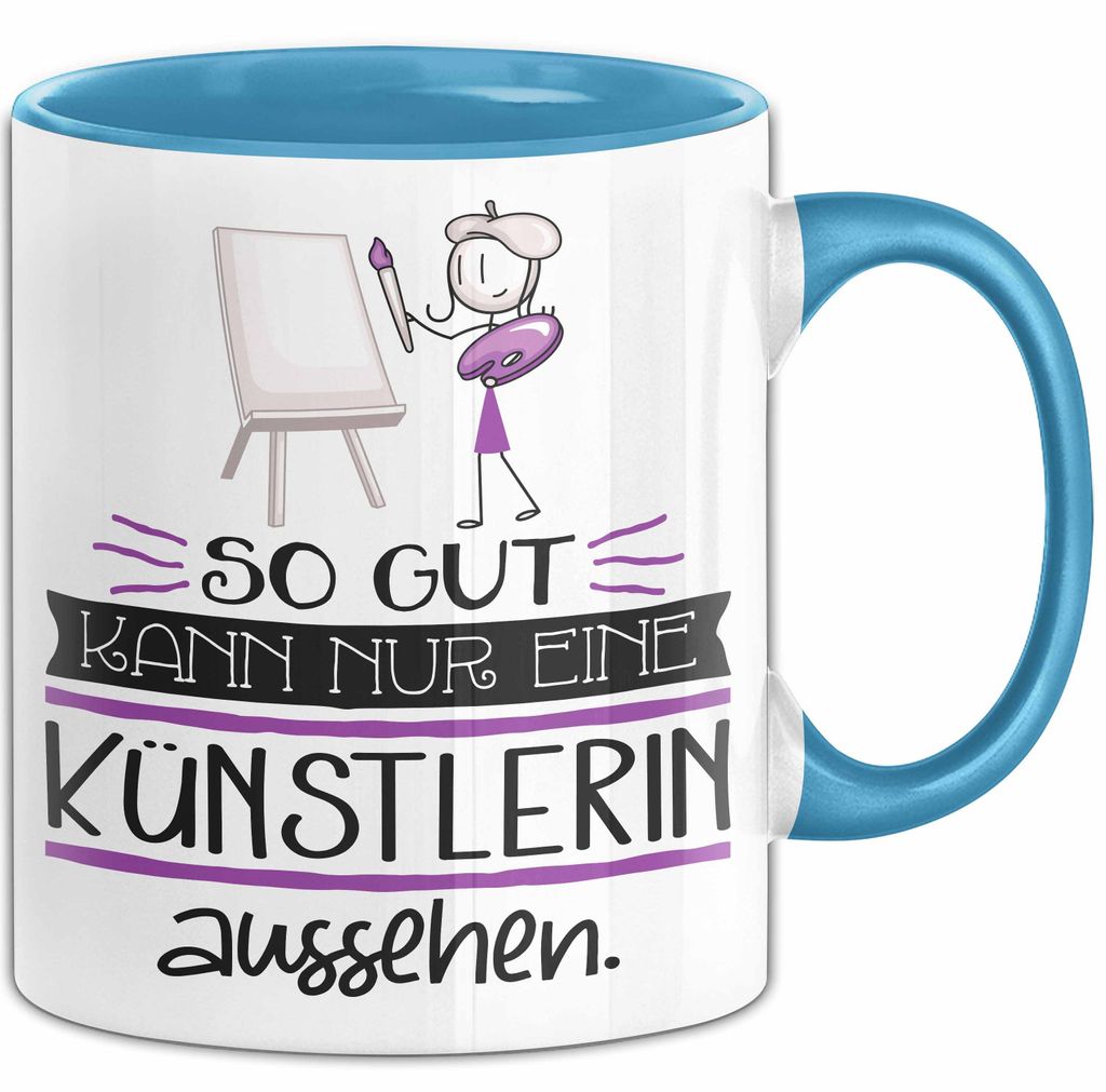 Künstlerin Geschenk Tasse So Gut Kann Nur Eine Künstlerin Aussehen Geschenkidee Geburtstag Weihnachten Lustig (Blau)