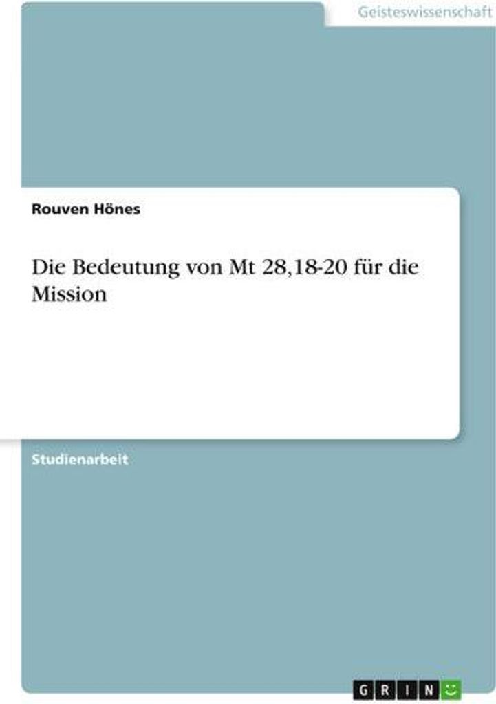 Die Bedeutung von Mt 28,18-20 für die Mission