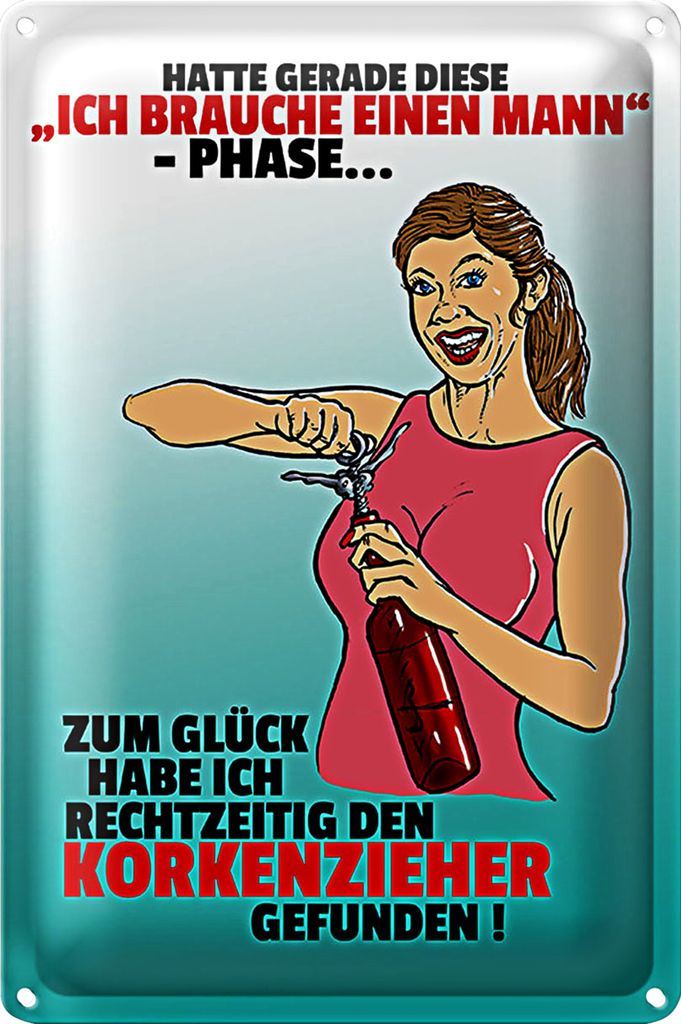 Blechschild Spruch 40x30cm Ich brauche einen Mann Phase