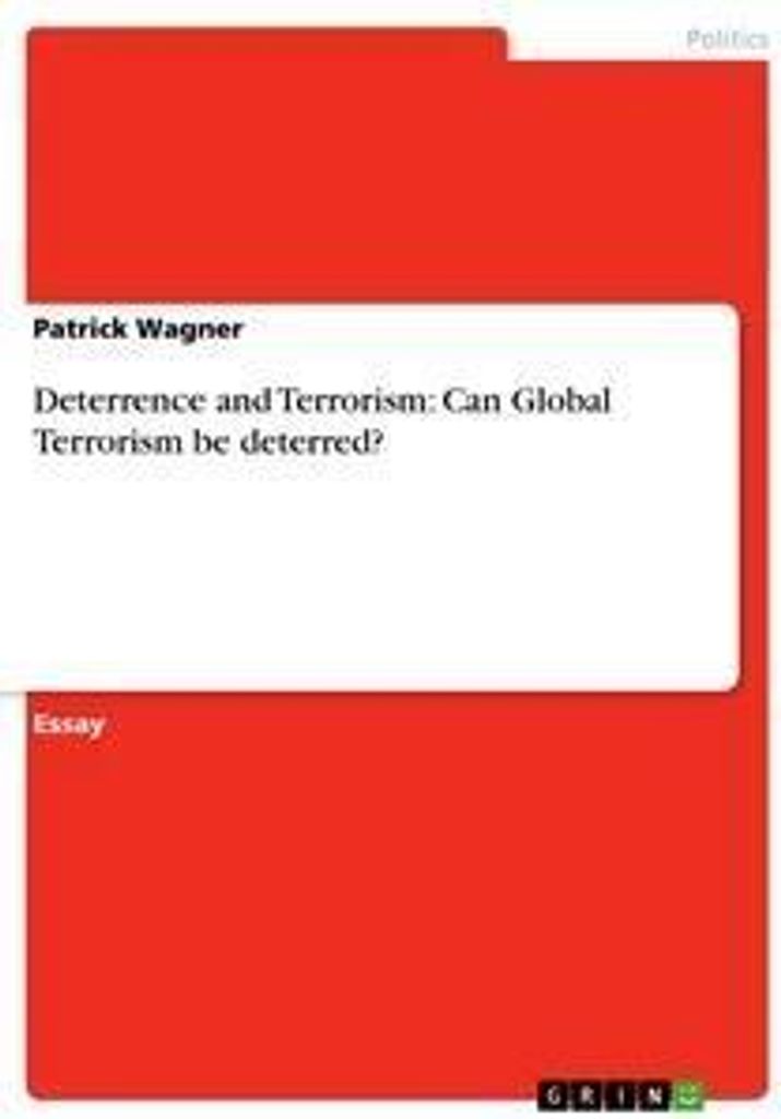 Deterrence and Terrorism: Can Global Terrorism be deterred?