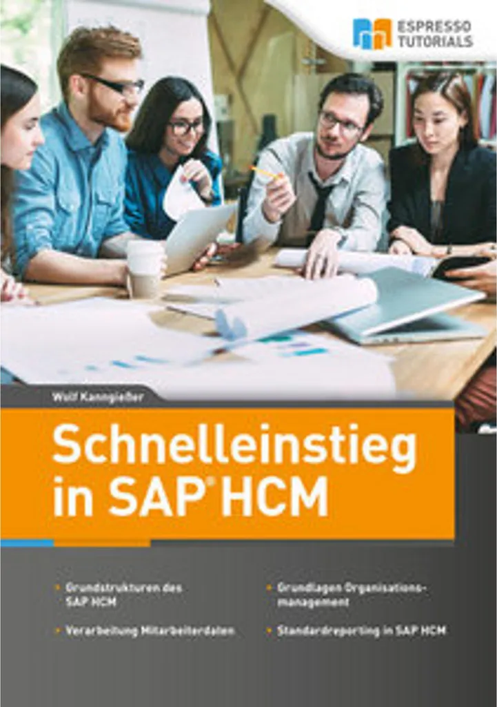 Guide Schnelleinstieg in SAP HCM : Maîtrisez la gestion des RH avec SAP