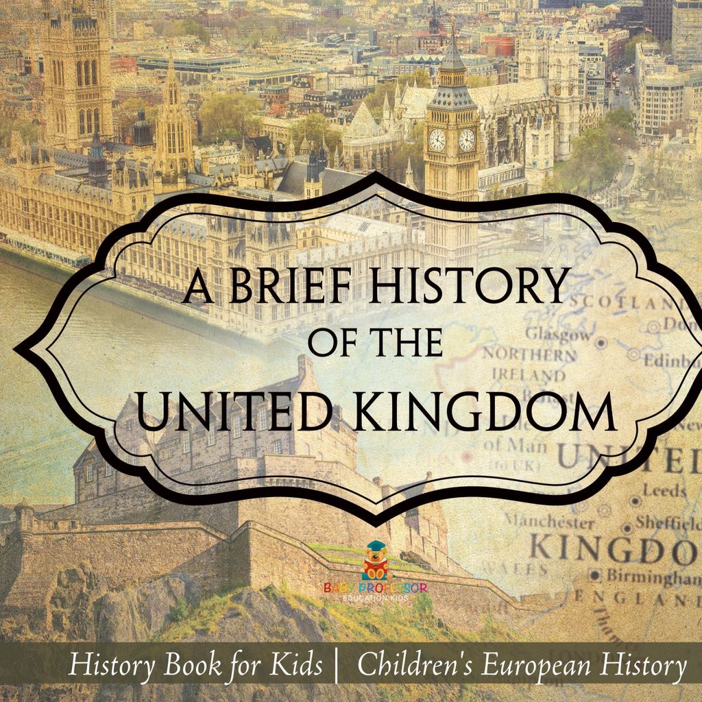 A Brief History of the United Kingdom - History Book for Kids | Children's European History