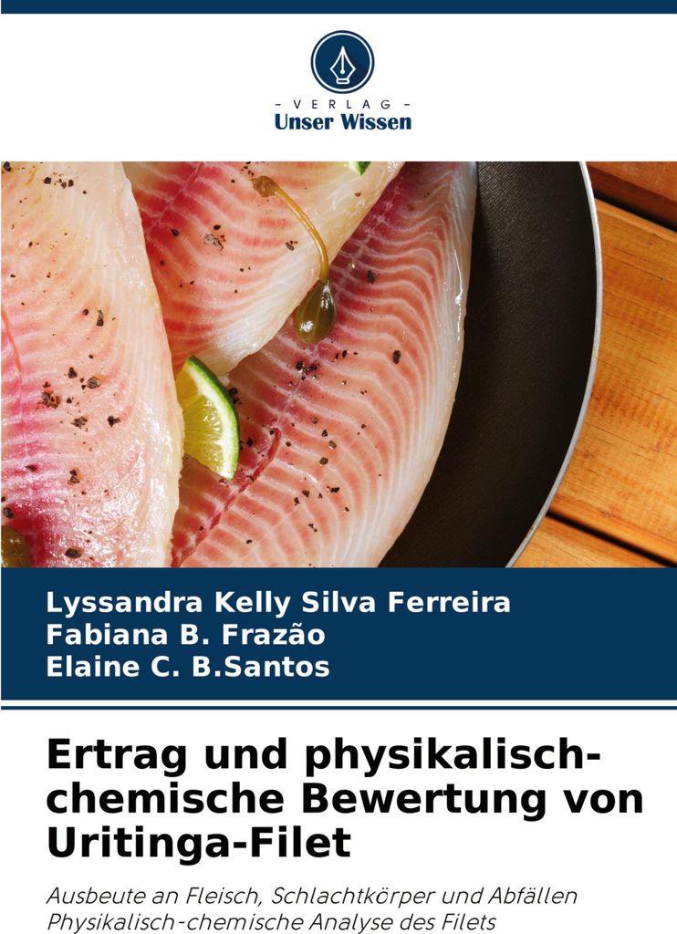 Ertrag und physikalisch-chemische Bewertung von Uritinga-Filet
