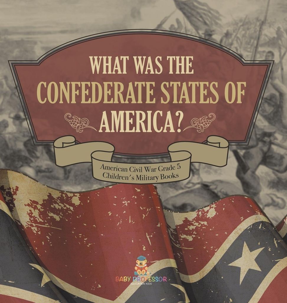 What Was The Confederate States of America? | American Civil War Grade 5 | Children's Military Books