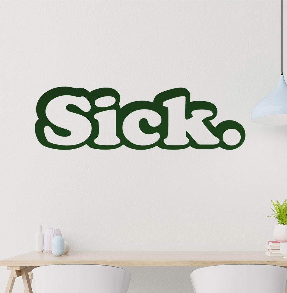 sick. Wandtattoo in 6 Größen - Wandaufkleber Wall Sticker - Dekoration, Küche, Wohnzimmer, Schlafzimmer, Badezimmer