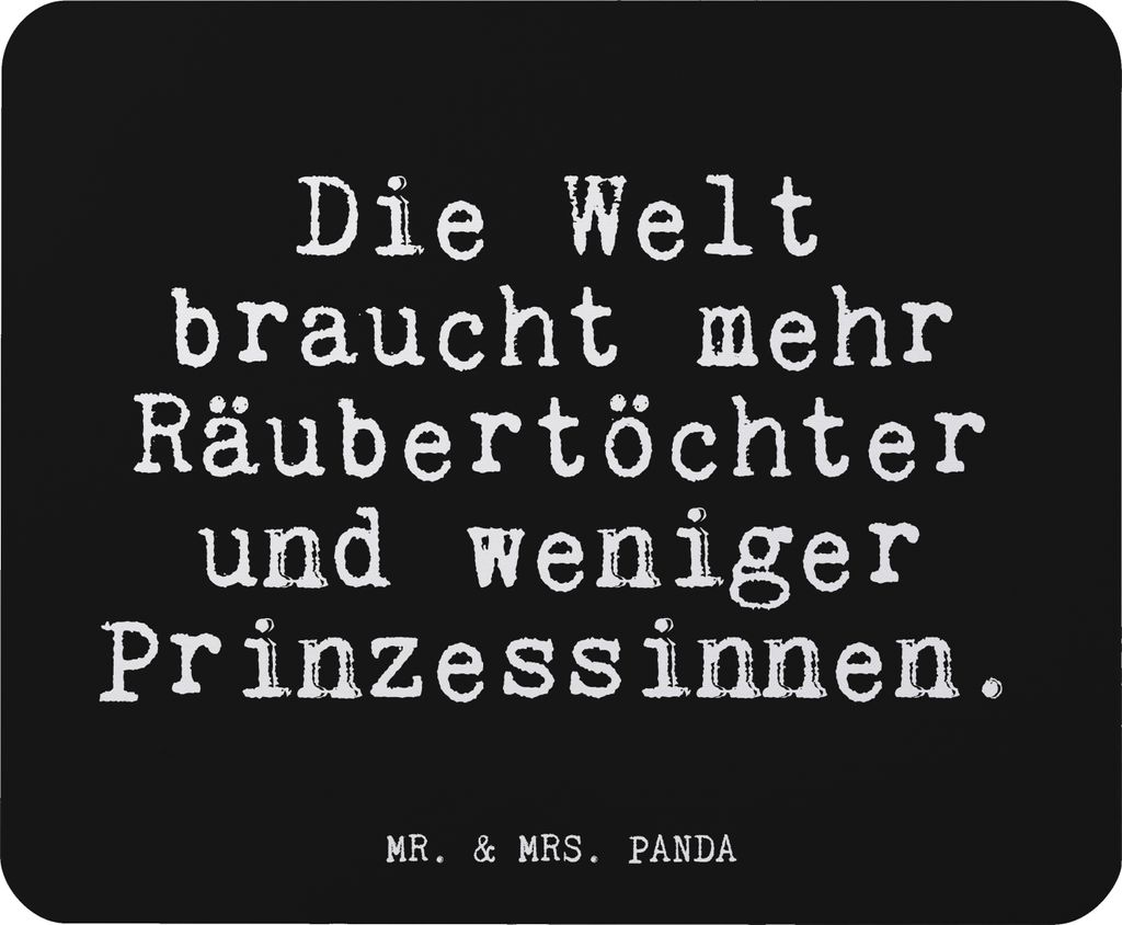 Mr. & Mrs. Panda Mauspad Die Welt braucht mehr... - Schwarz - Geschenk, Mouse Pad, computer, Prinz, Räubertochter, laptop, mousematte, Sprüche, M...