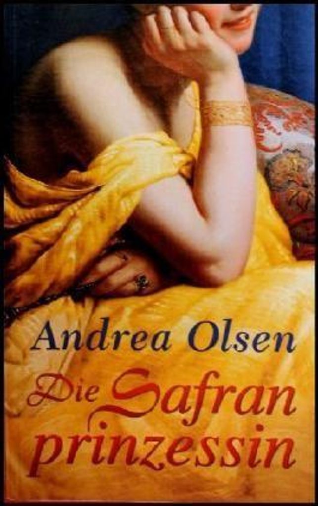 Die Safranprinzessin, Historischer Roman, | Andrea Olsen