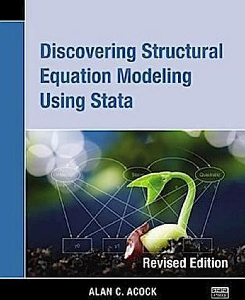 Discovering Structural Equation Modeling Using Stata: Revised Edition