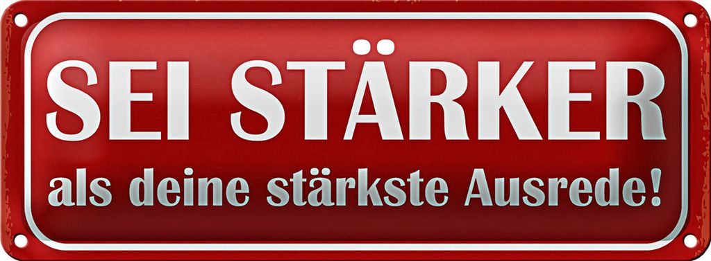 Blechschild Spruch 27x10cm sei stärker als deine Ausrede Dekoration