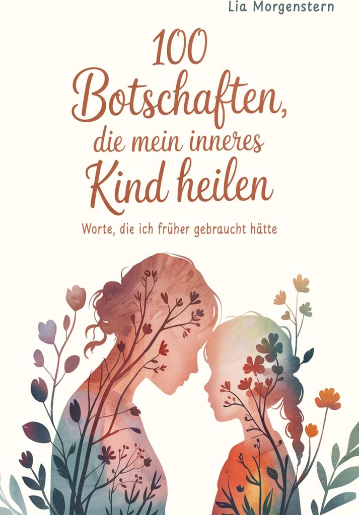 100 Botschaften, die mein inneres Kind heilen