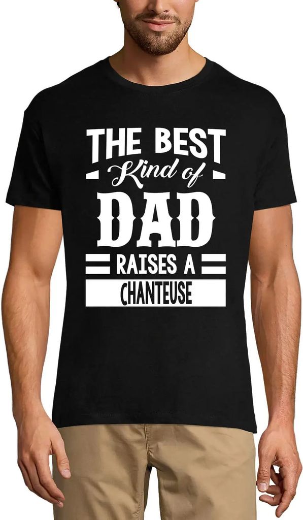 Herren Grafik T-Shirt Die beste Art von Vater zieht eine Chanteuse auf – The Best Kind Of Dad Raises A Chanteuse – Öko-Verantwortlich Vintage ...