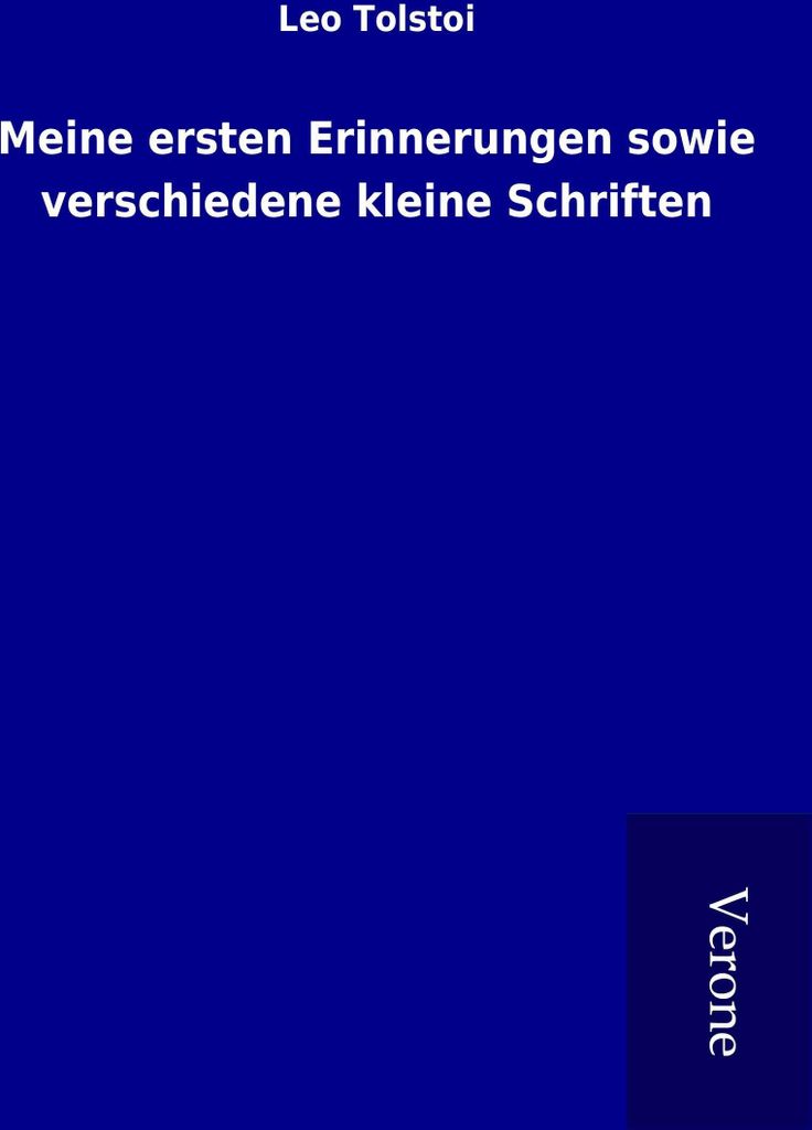 Meine ersten Erinnerungen sowie verschiedene kleine Schriften