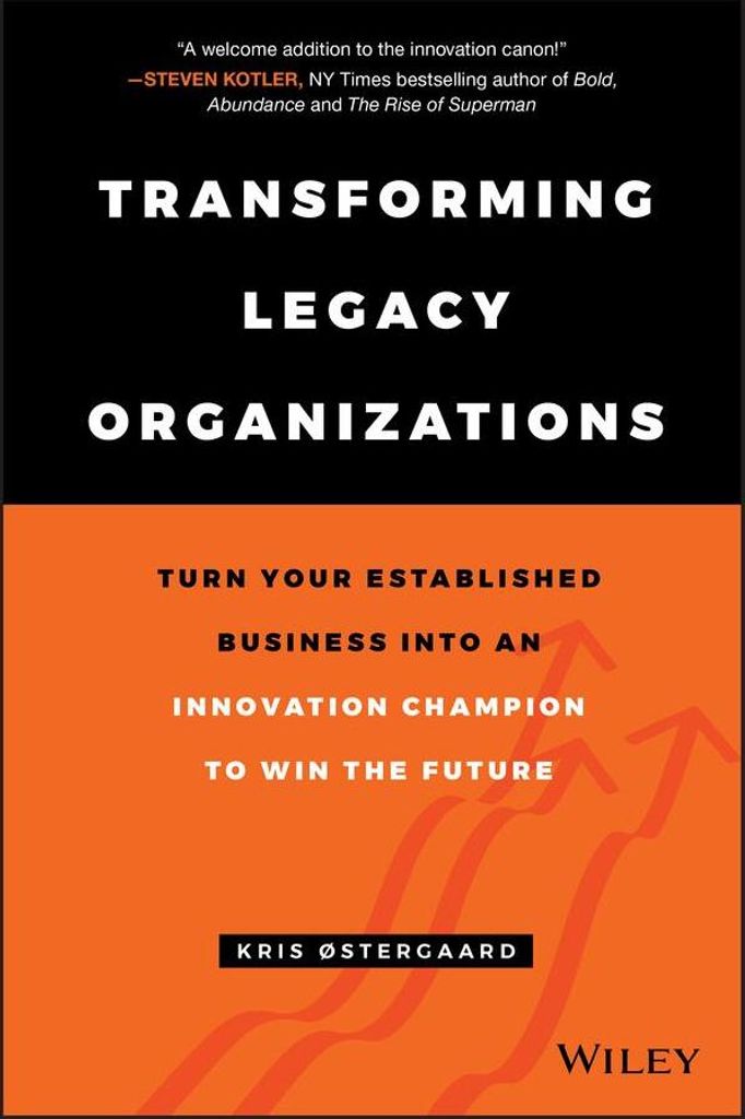 Transforming legacy organizations: turn your established business into an