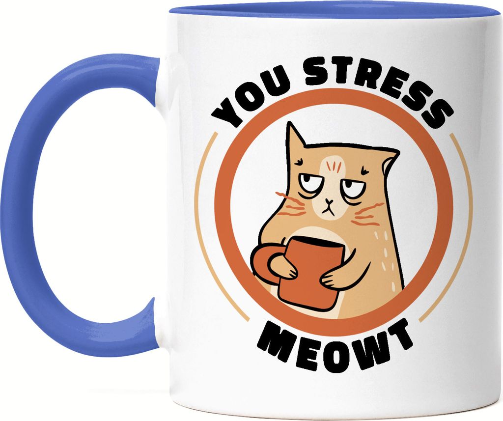 You Stress Meowt Tasse Blau Kaffeeliebhaber Kaffe Leben Coffeelover Frühstück Morgens Katze Latte Chef