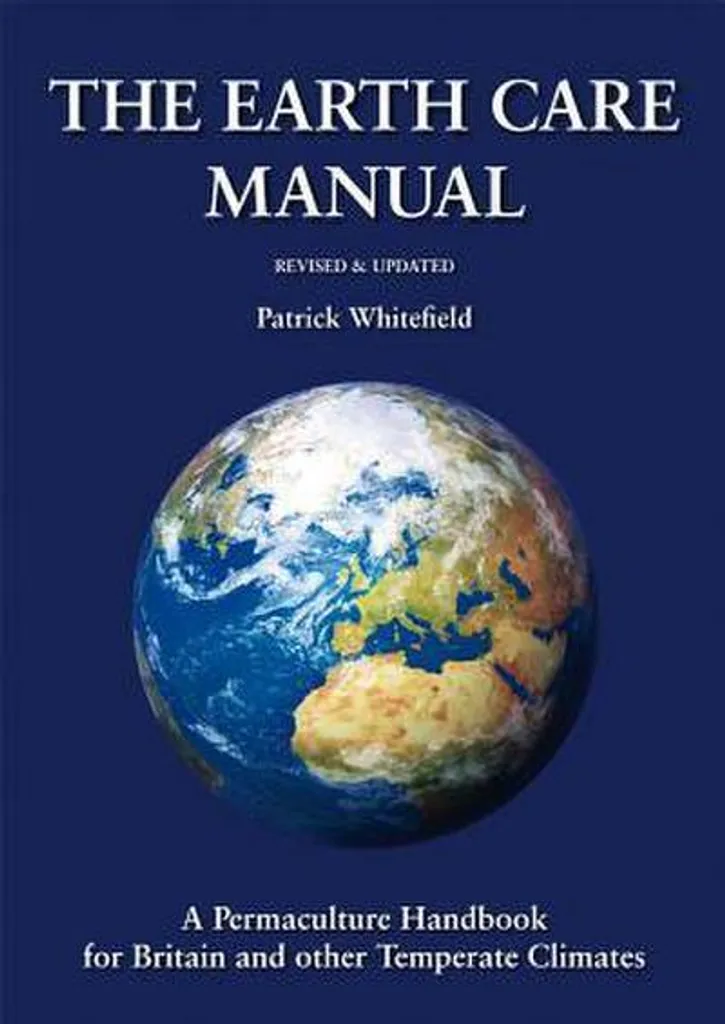 The Earth Care Manual pour créer votre jardin en permaculture autonome