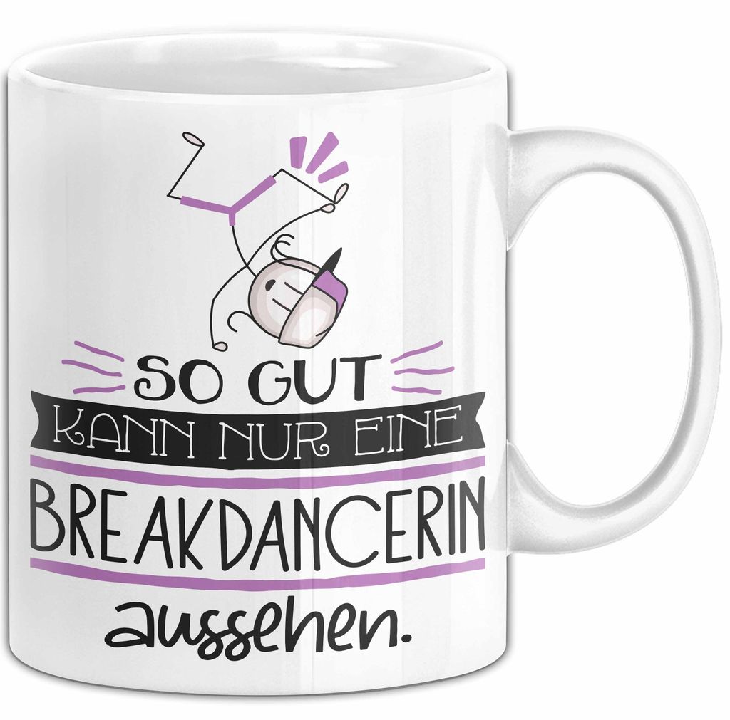 Breakdancerin Geschenk Tasse So Gut Kann Nur Eine Breakdancerin Aussehen Geschenkidee Geburtstag Weihnachten Lustig (Weiß)