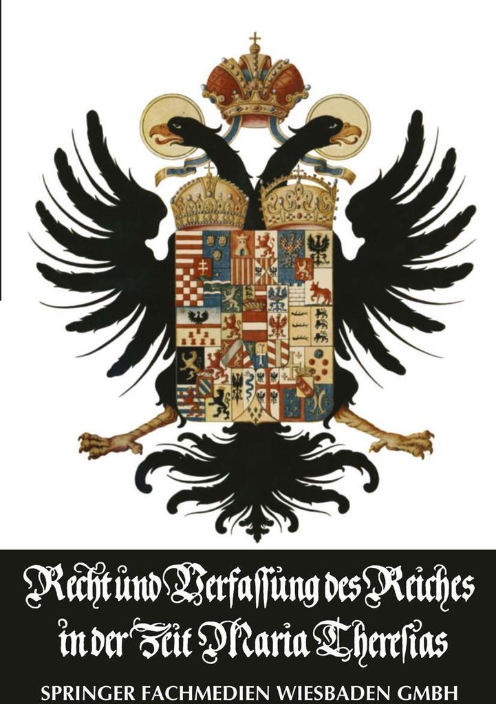Recht und Verfassung des Reiches in der Zeit Maria Theresias