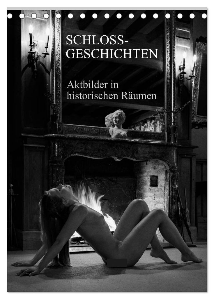 Schlossgeschichten - Aktbilder in historischen Räumen (Tischkalender 2027 DIN A5 hoch), CALVENDO Monatskalender