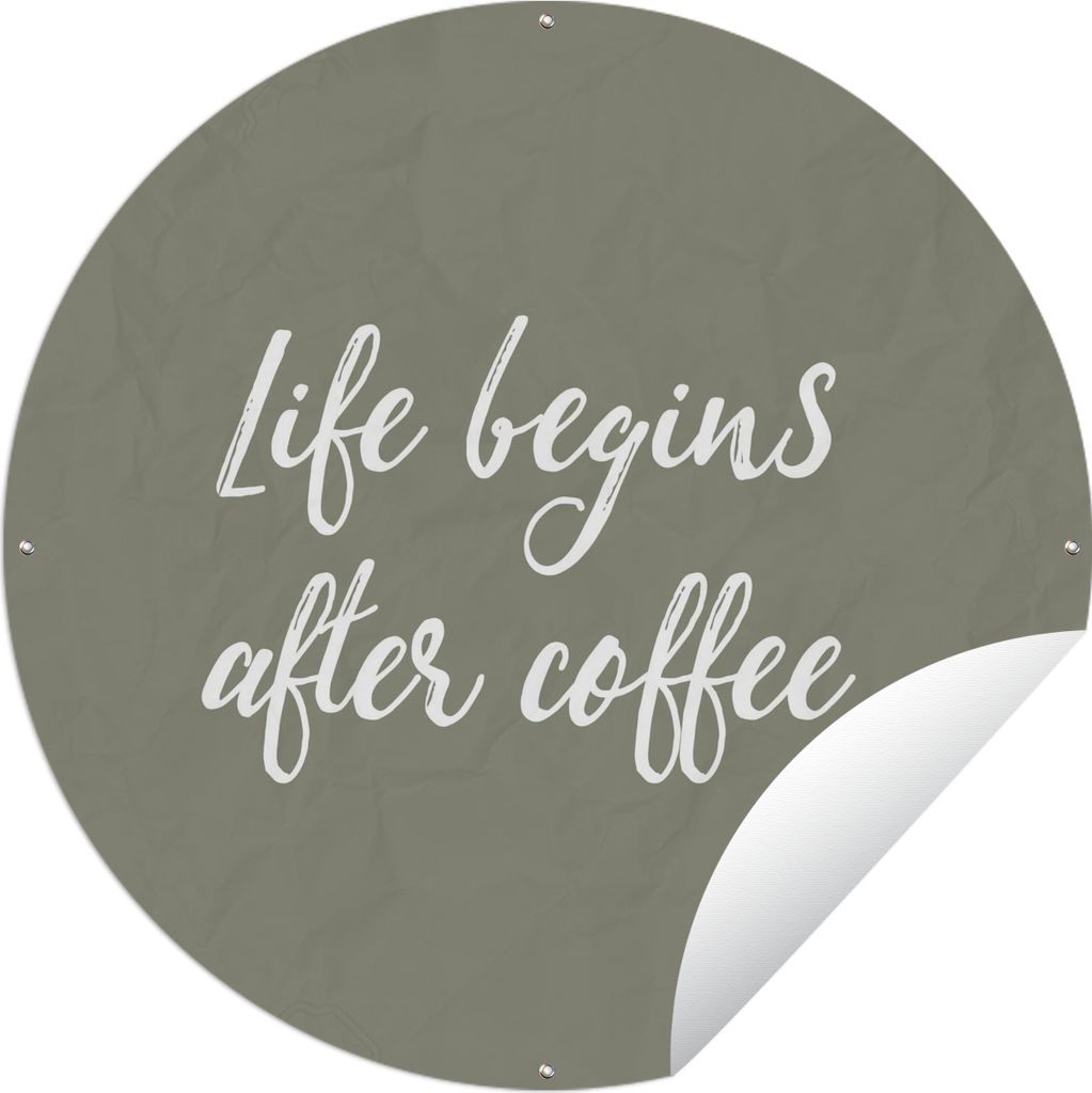 MuchoWow Gartenposter Outdoor-Poster Rund Zitate - Sprichwörter - Das Leben beginnt nach dem Kaffee - Kaffee Ø 150 cm Gartendeko Rundes Poster ...