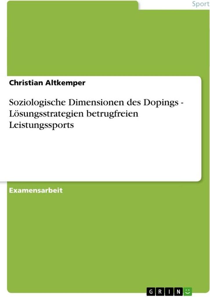Soziologische Dimensionen des Dopings - Lösungsstrategien betrugfreien Leistungssports