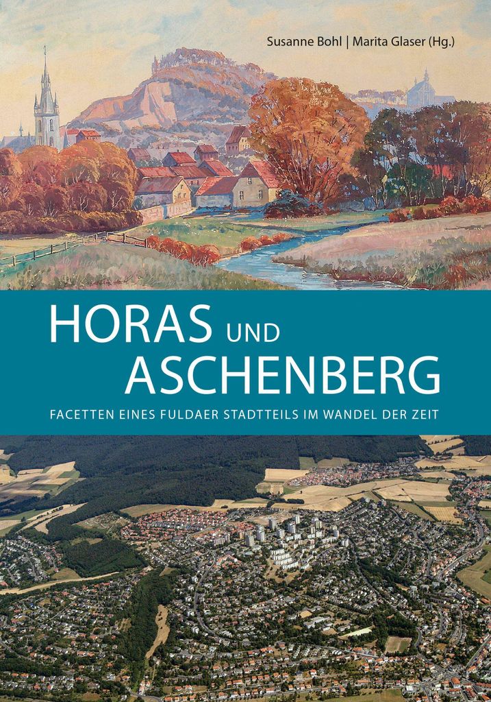 Horas und Aschenberg: Ortschronik von der Steinzeit bis zum modernen Stadtteil, reich bebildert