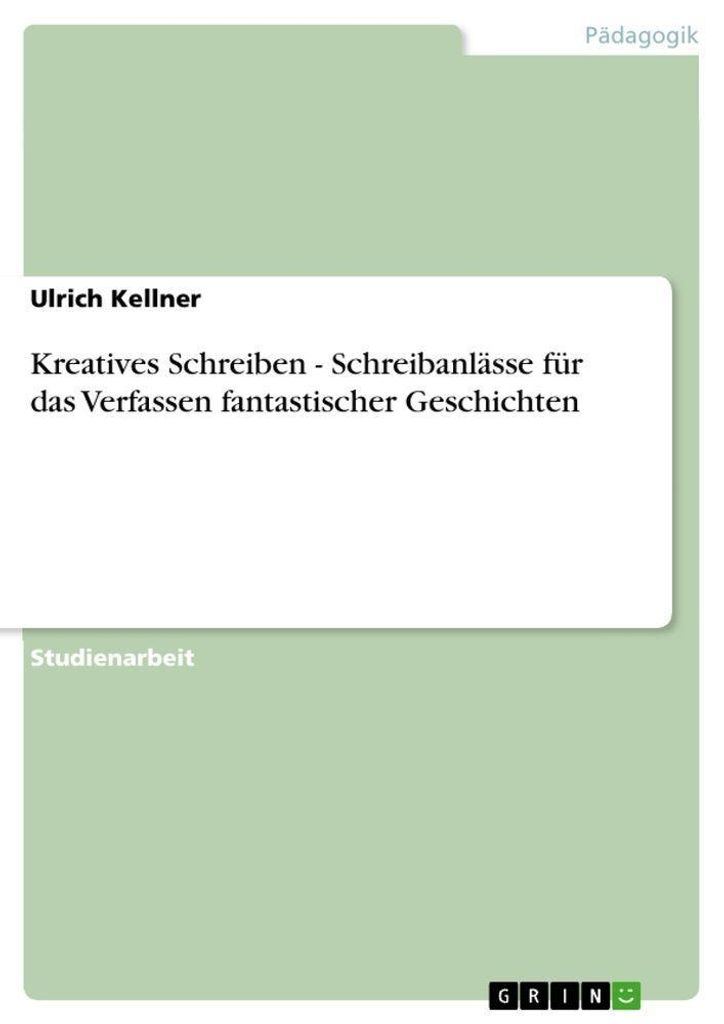 Kreatives Schreiben - Schreibanlässe für das Verfassen fantastischer Geschichten