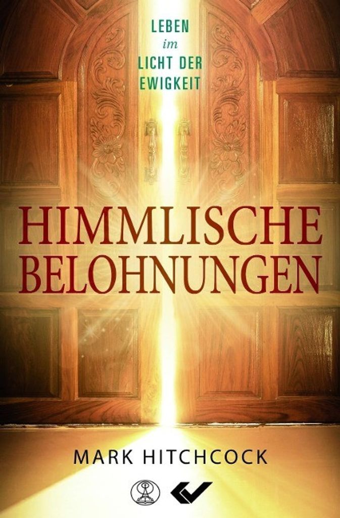 Buch von Mark Hitchcock: Unsere himmlische Belohnung – Über die Belohnung der Treue