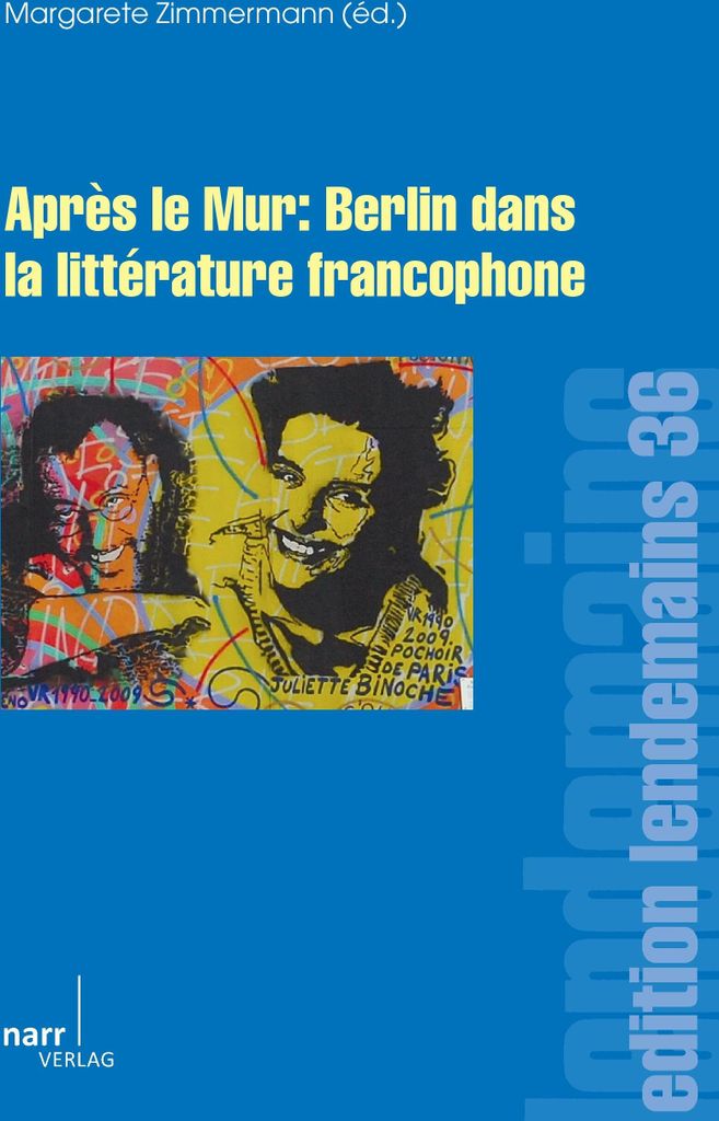 Après le Mur: Berlin dans la littérature francophone