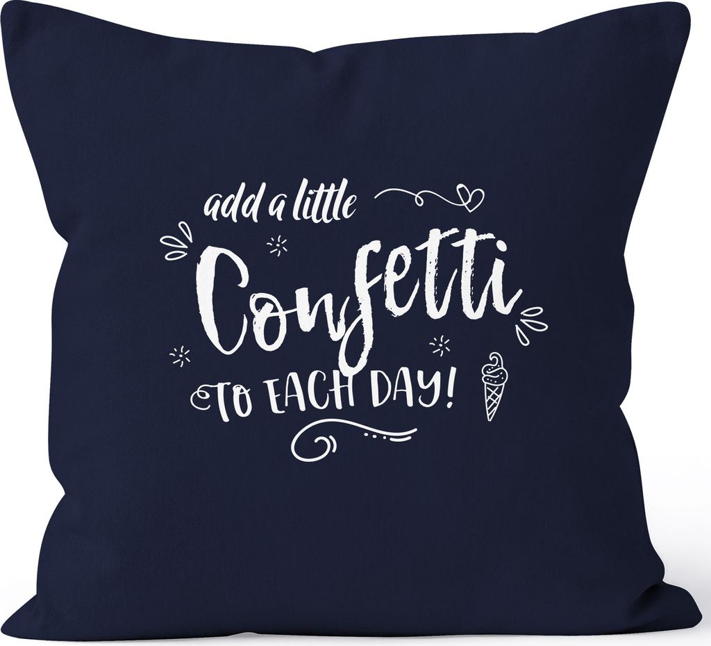 Kissenbezug add a little confetti to each day Konfetti Sprüche Spruch Kissenhülle Dekokissen 40x40 Baumwolle MoonWorks navy unisize