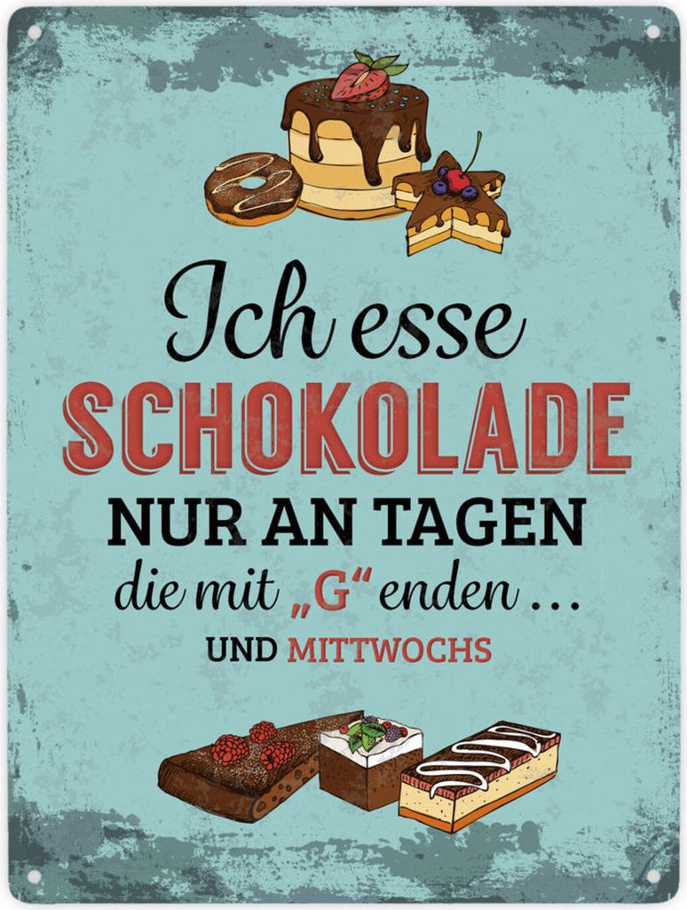 Ich esse Schokolade nur an Tagen die mit G enden ... Und mittwochs